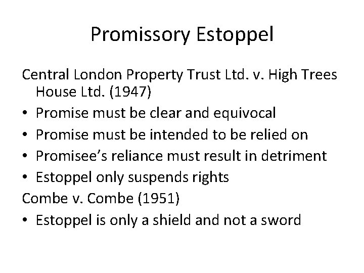 Promissory Estoppel Central London Property Trust Ltd. v. High Trees House Ltd. (1947) •