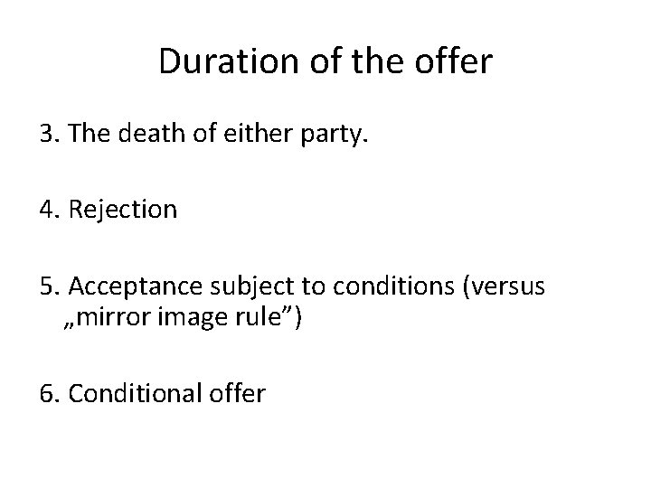 Duration of the offer 3. The death of either party. 4. Rejection 5. Acceptance