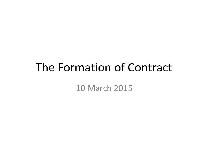 The Formation of Contract 10 March 2015 