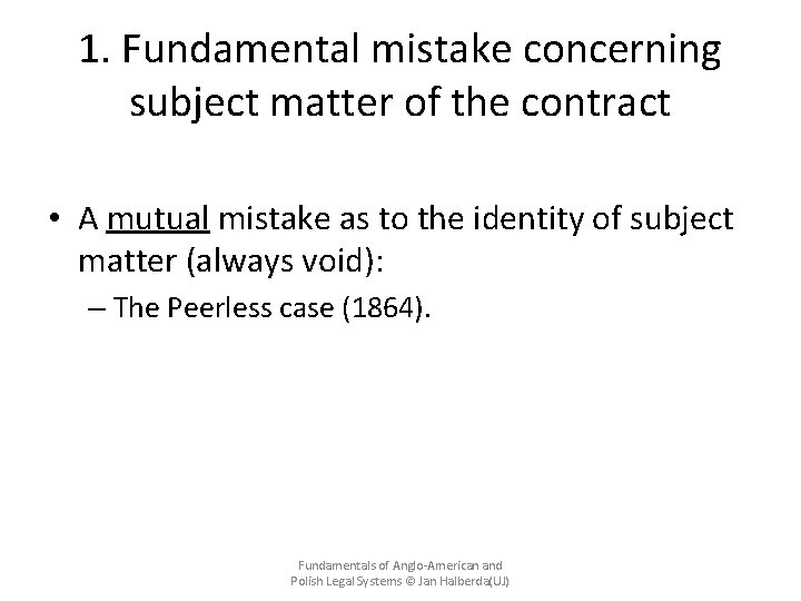 1. Fundamental mistake concerning subject matter of the contract • A mutual mistake as