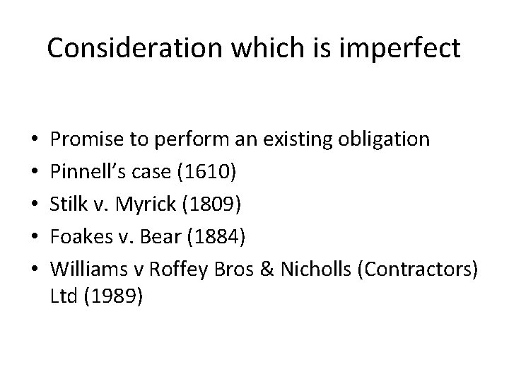 Consideration which is imperfect • • • Promise to perform an existing obligation Pinnell’s