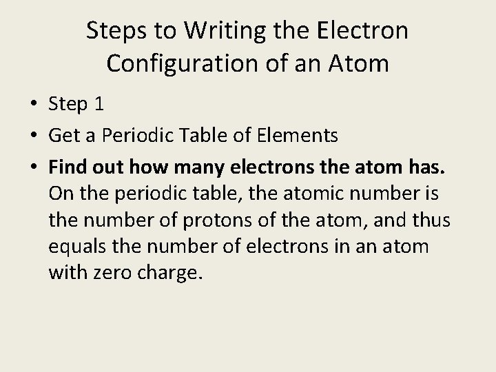 Steps to Writing the Electron Configuration of an Atom • Step 1 • Get