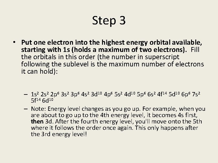 Step 3 • Put one electron into the highest energy orbital available, starting with