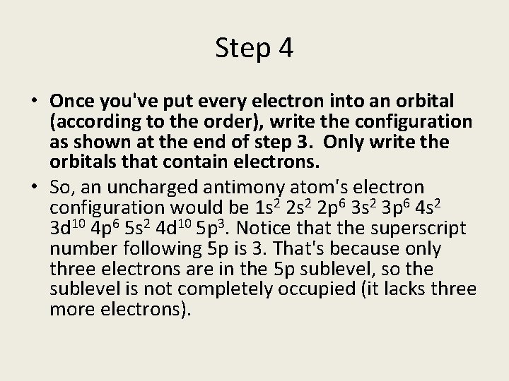 Step 4 • Once you've put every electron into an orbital (according to the