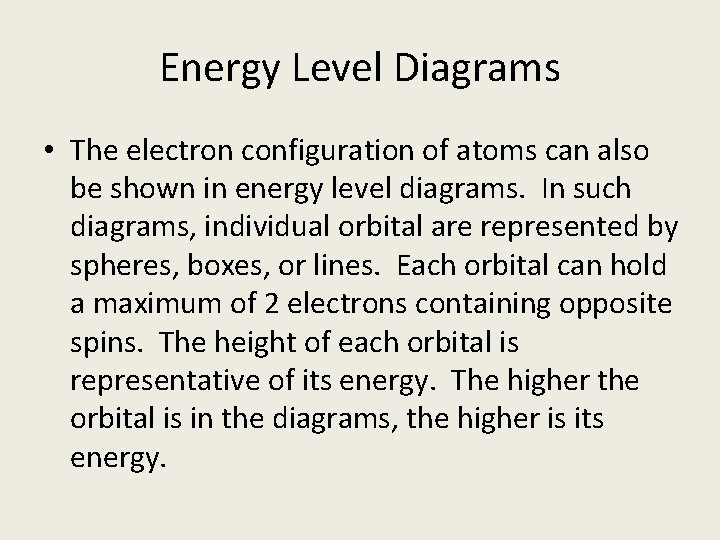 Energy Level Diagrams • The electron configuration of atoms can also be shown in