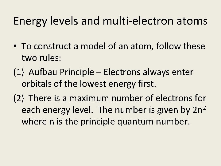 Energy levels and multi-electron atoms • To construct a model of an atom, follow