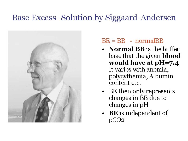 Base Excess -Solution by Siggaard-Andersen BE = BB - normal. BB • Normal BB