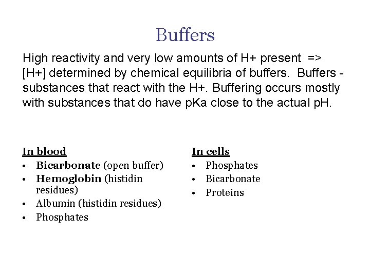 Buffers High reactivity and very low amounts of H+ present => [H+] determined by