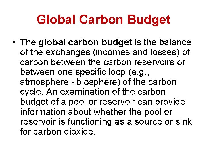 Global Carbon Budget • The global carbon budget is the balance of the exchanges