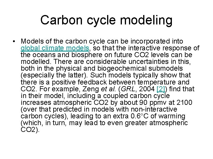 Carbon cycle modeling • Models of the carbon cycle can be incorporated into global