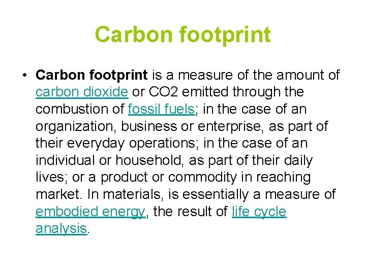 Carbon footprint • Carbon footprint is a measure of the amount of carbon dioxide