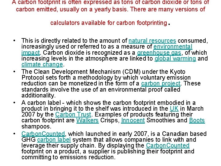 A carbon footprint is often expressed as tons of carbon dioxide or tons of