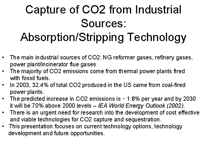 Capture of CO 2 from Industrial Sources: Absorption/Stripping Technology • The main industrial sources