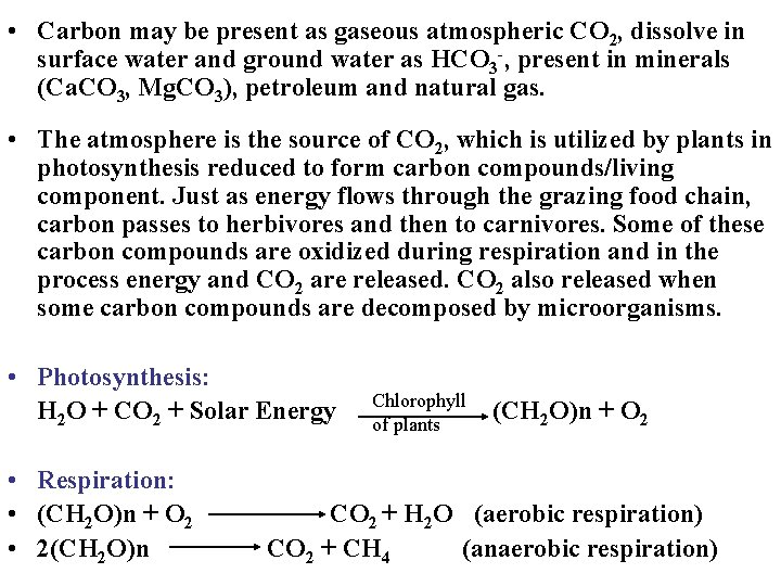  • Carbon may be present as gaseous atmospheric CO 2, dissolve in surface