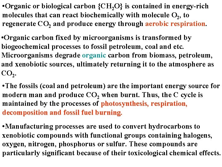  • Organic or biological carbon {CH 2 O} is contained in energy-rich molecules