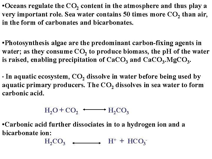  • Oceans regulate the CO 2 content in the atmosphere and thus play