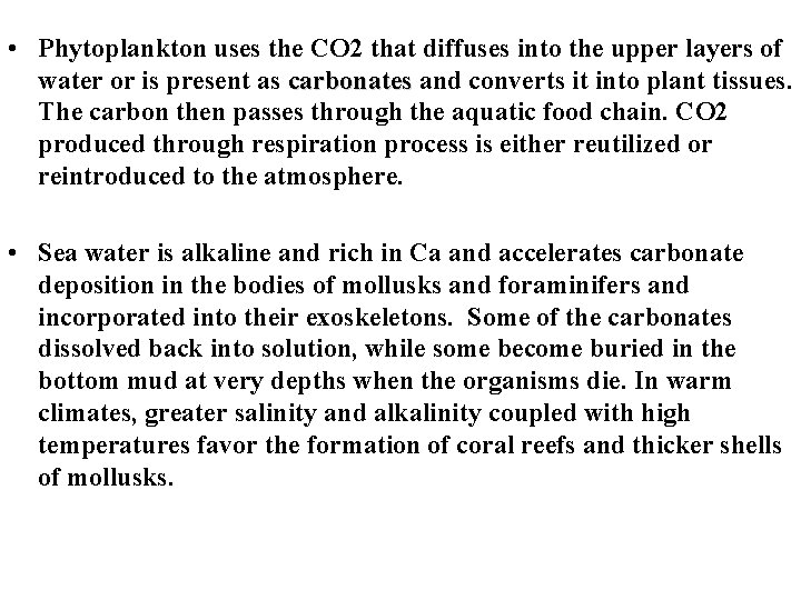  • Phytoplankton uses the CO 2 that diffuses into the upper layers of