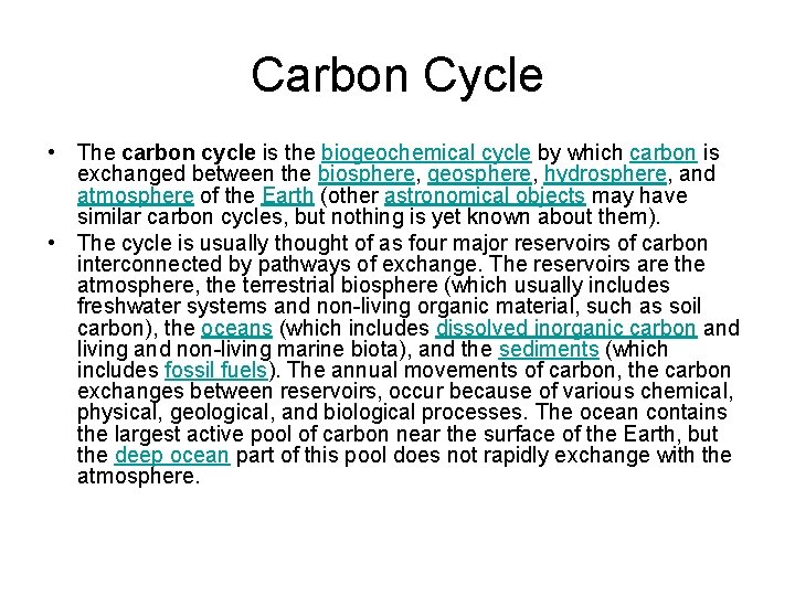 Carbon Cycle • The carbon cycle is the biogeochemical cycle by which carbon is