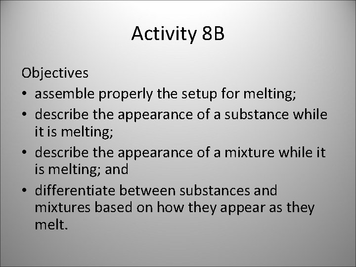 Activity 8 B Objectives • assemble properly the setup for melting; • describe the