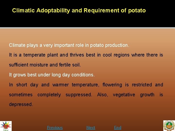 Climatic Adoptability and Requirement of potato Climate plays a very important role in potato