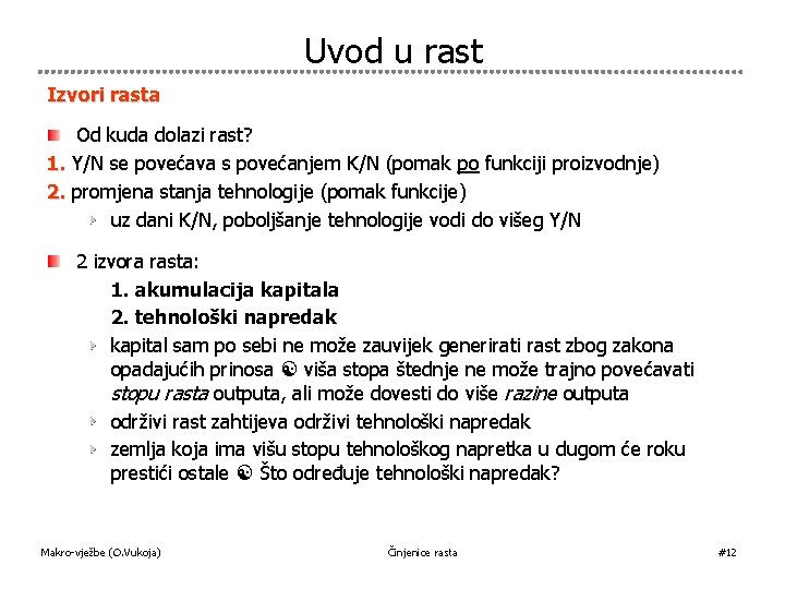 Uvod u rast Izvori rasta Od kuda dolazi rast? 1. Y/N se povećava s