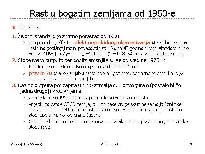 Rast u bogatim zemljama od 1950 -e Činjenice: 1. Životni standard je znatno porastao