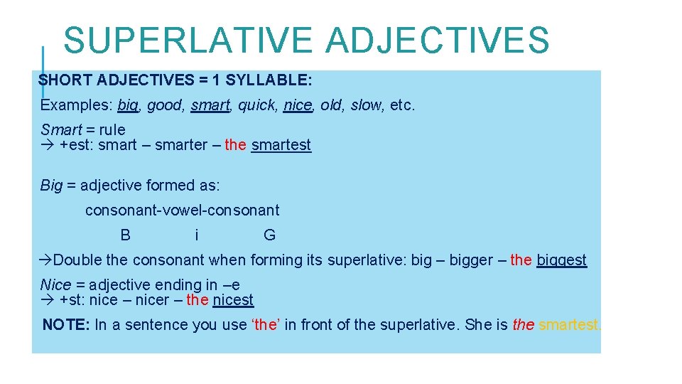 SUPERLATIVE ADJECTIVES SHORT ADJECTIVES = 1 SYLLABLE: Examples: big, good, smart, quick, nice, old,