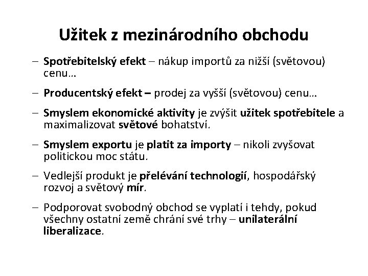 Užitek z mezinárodního obchodu – Spotřebitelský efekt – nákup importů za nižší (světovou) cenu…