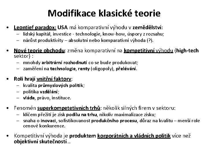 Modifikace klasické teorie • Leontief paradox: USA má komparativní výhodu v zemědělství: – lidský