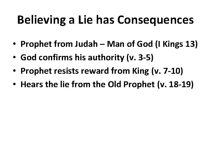 Believing a Lie has Consequences • • Prophet from Judah – Man of God