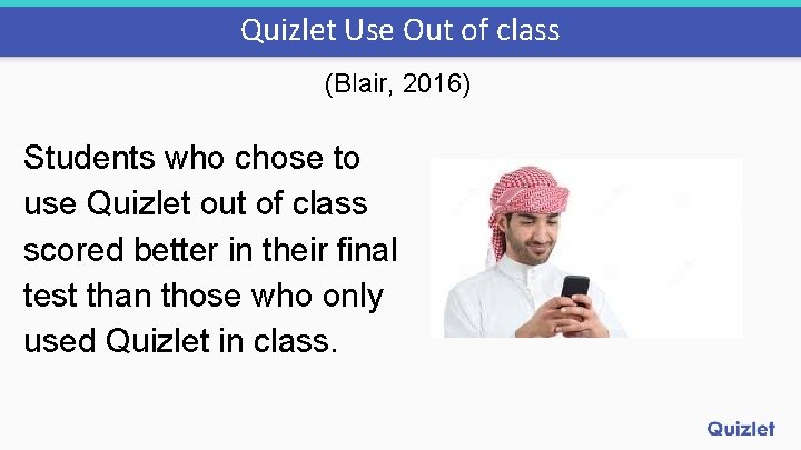 Quizlet Use Out of class (Blair, 2016) Students who chose to use Quizlet out