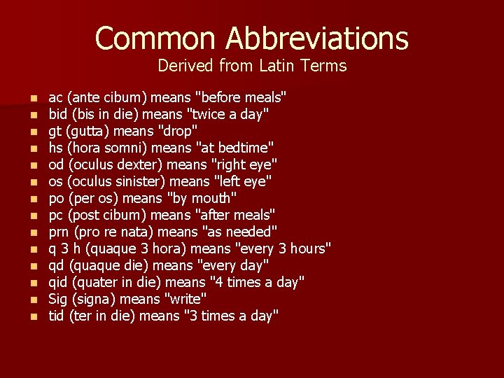 Common Abbreviations Derived from Latin Terms n n n n ac (ante cibum) means