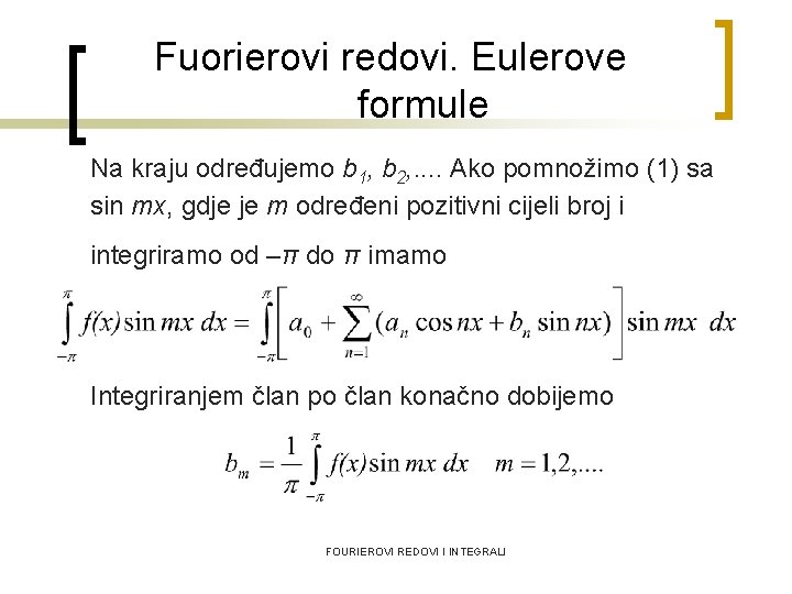 Fuorierovi redovi. Eulerove formule Na kraju određujemo b 1, b 2, . . Ako