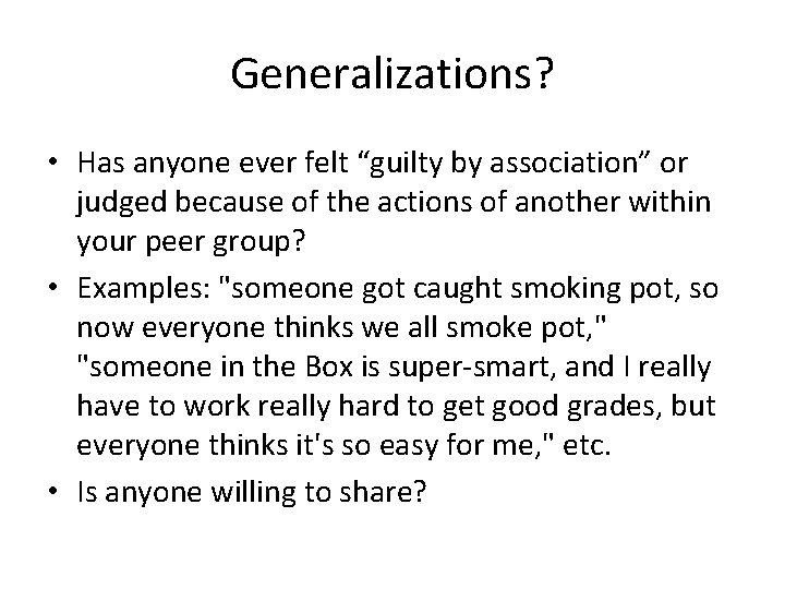 Generalizations? • Has anyone ever felt “guilty by association” or judged because of the