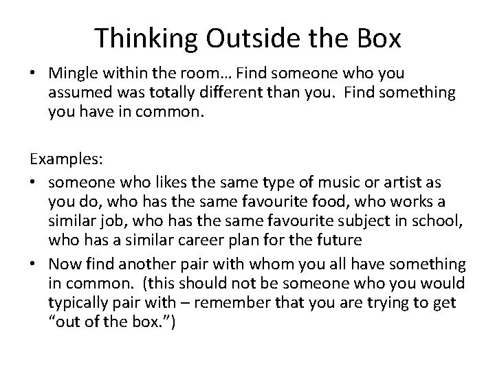Thinking Outside the Box • Mingle within the room… Find someone who you assumed