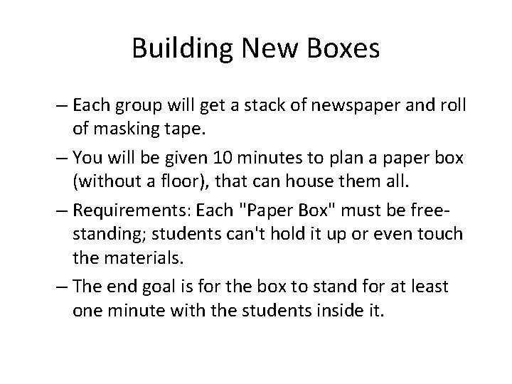 Building New Boxes – Each group will get a stack of newspaper and roll