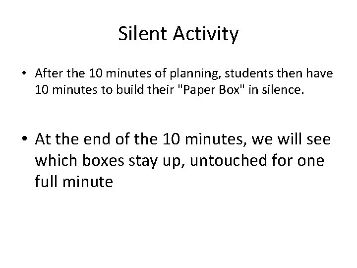 Silent Activity • After the 10 minutes of planning, students then have 10 minutes