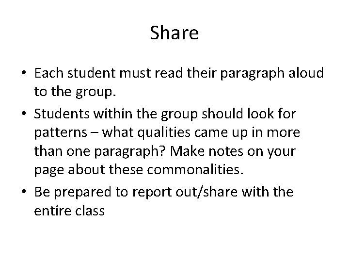 Share • Each student must read their paragraph aloud to the group. • Students
