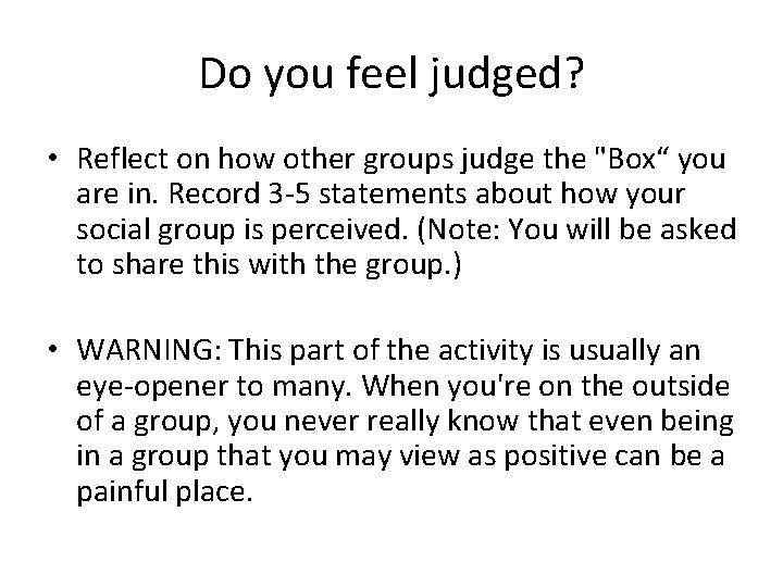 Do you feel judged? • Reflect on how other groups judge the "Box“ you