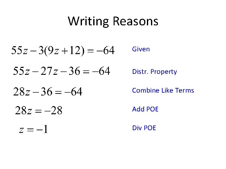 Writing Reasons Given Distr. Property Combine Like Terms Add POE Div POE 