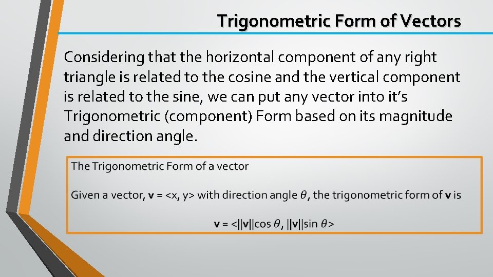 Trigonometric Form of Vectors Considering that the horizontal component of any right triangle is