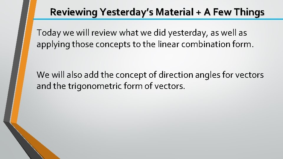 Reviewing Yesterday’s Material + A Few Things Today we will review what we did