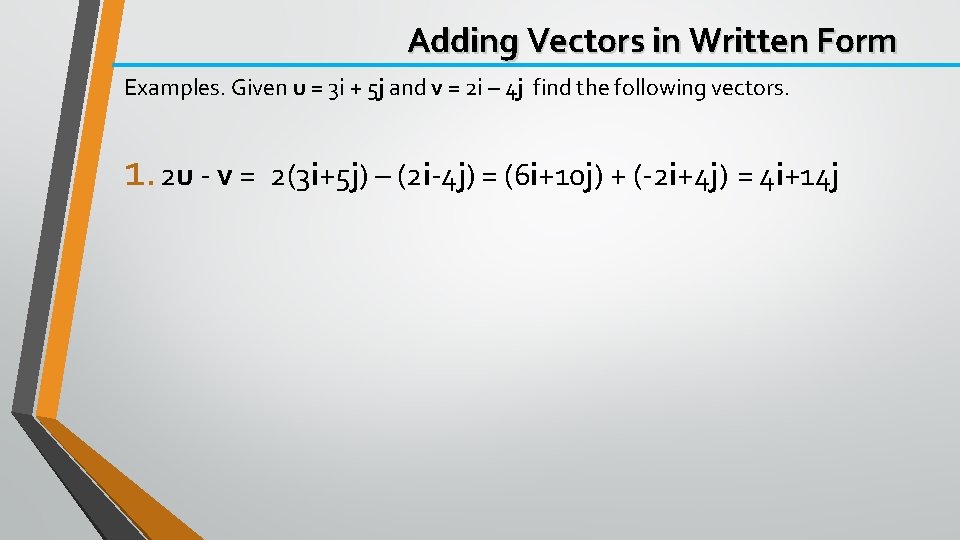 Adding Vectors in Written Form Examples. Given u = 3 i + 5 j