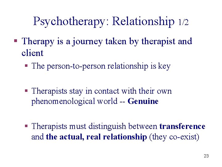 Psychotherapy: Relationship 1/2 § Therapy is a journey taken by therapist and client §
