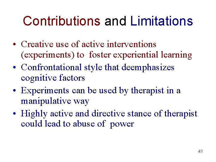 Contributions and Limitations • Creative use of active interventions (experiments) to foster experiential learning