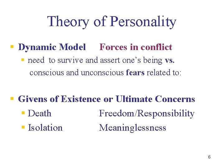 Theory of Personality § Dynamic Model Forces in conflict § need to survive and