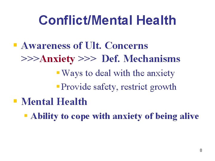 Conflict/Mental Health § Awareness of Ult. Concerns >>>Anxiety >>> Def. Mechanisms § Ways to