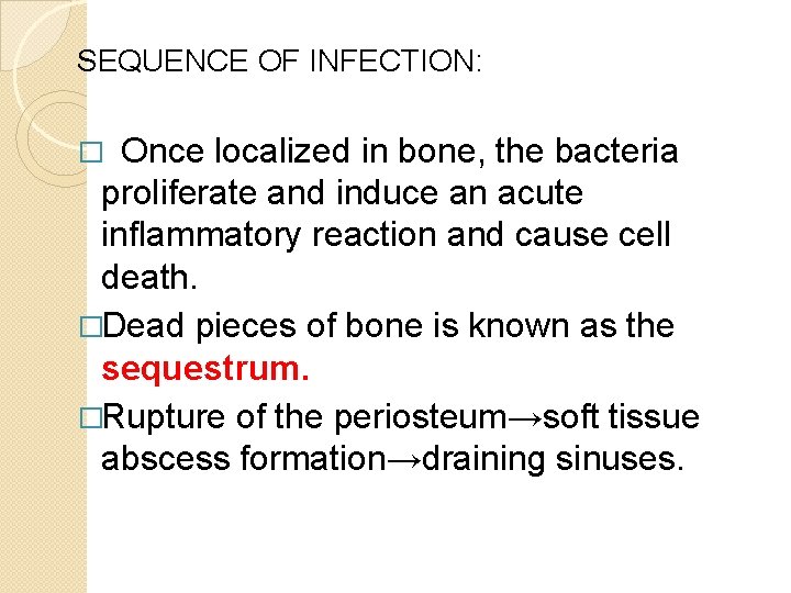 SEQUENCE OF INFECTION: � Once localized in bone, the bacteria proliferate and induce an