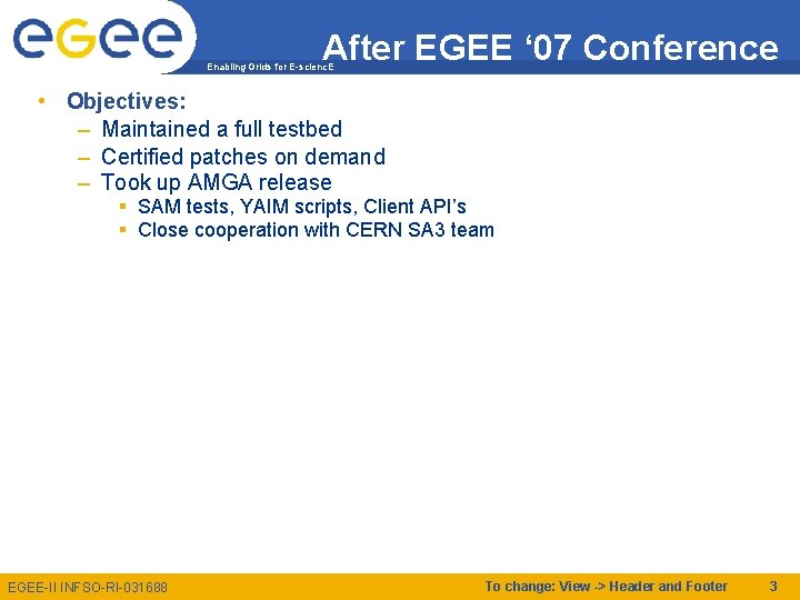 After EGEE ‘ 07 Conference Enabling Grids for E-scienc. E • Objectives: – Maintained
