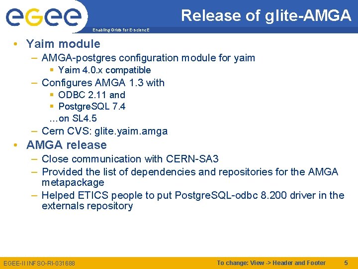 Release of glite-AMGA Enabling Grids for E-scienc. E • Yaim module – AMGA-postgres configuration